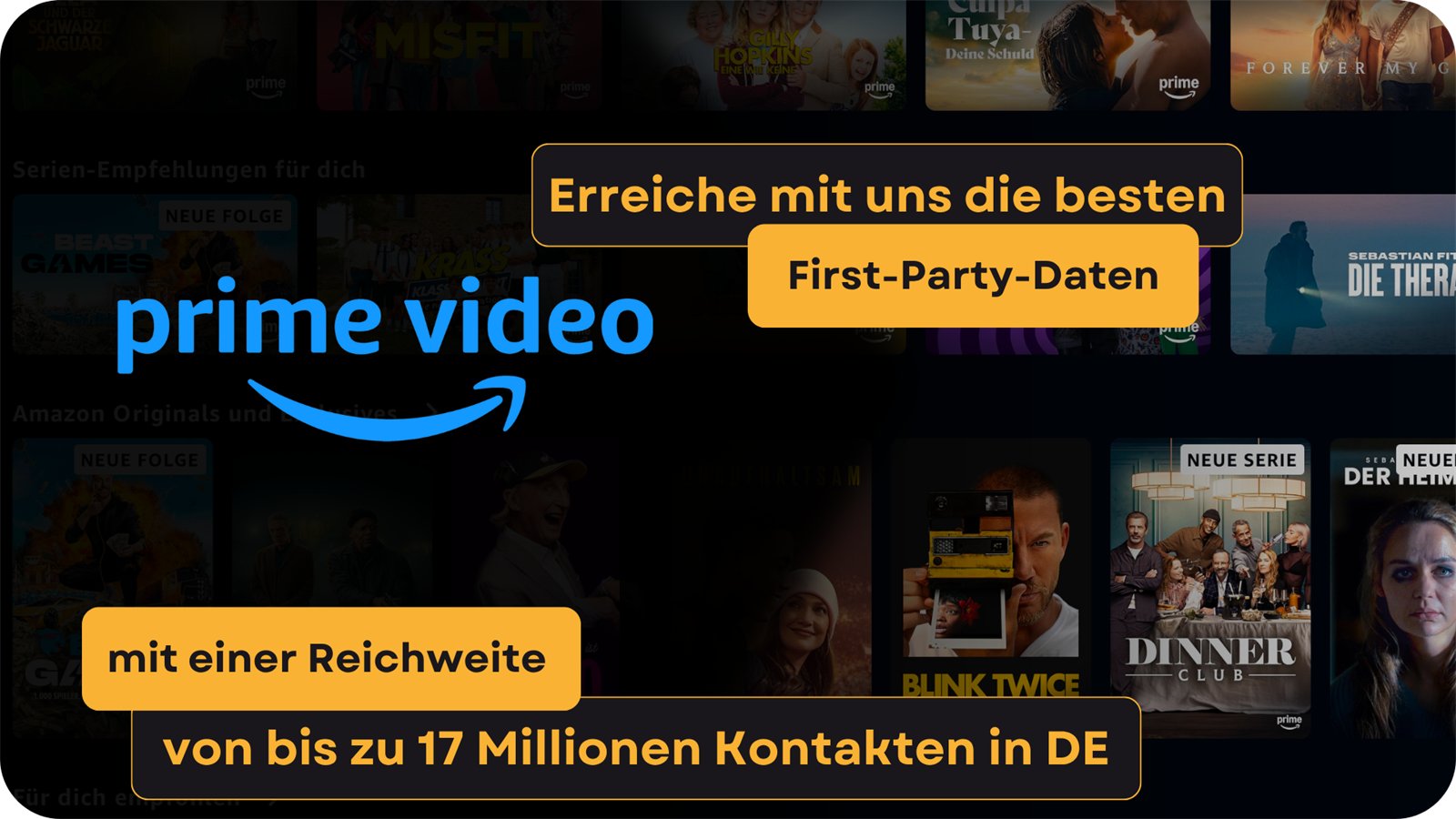 Eine Streaming-Startseite mit vielen Serien- und Filmkacheln, darüber das Prime-Video-Logo und zwei Textplatten mit den Zeilen „Erreiche mit uns die besten First-Party-Daten“ und „mit einer Reichweite von bis zu 17 Millionen Kontakten in DE“.