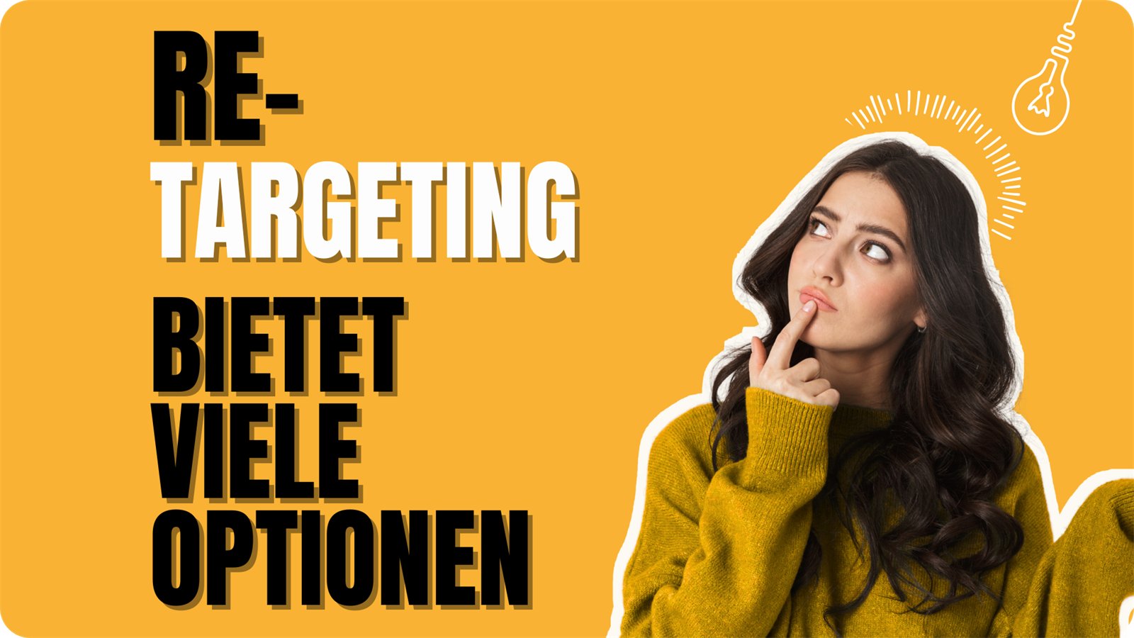 Amberfarbene Fläche mit der Zeile „Re-Targeting bietet viele Optionen“ in großer Schrift, rechts daneben eine Person in Denkpose und eine gezeichnete Glühbirne.