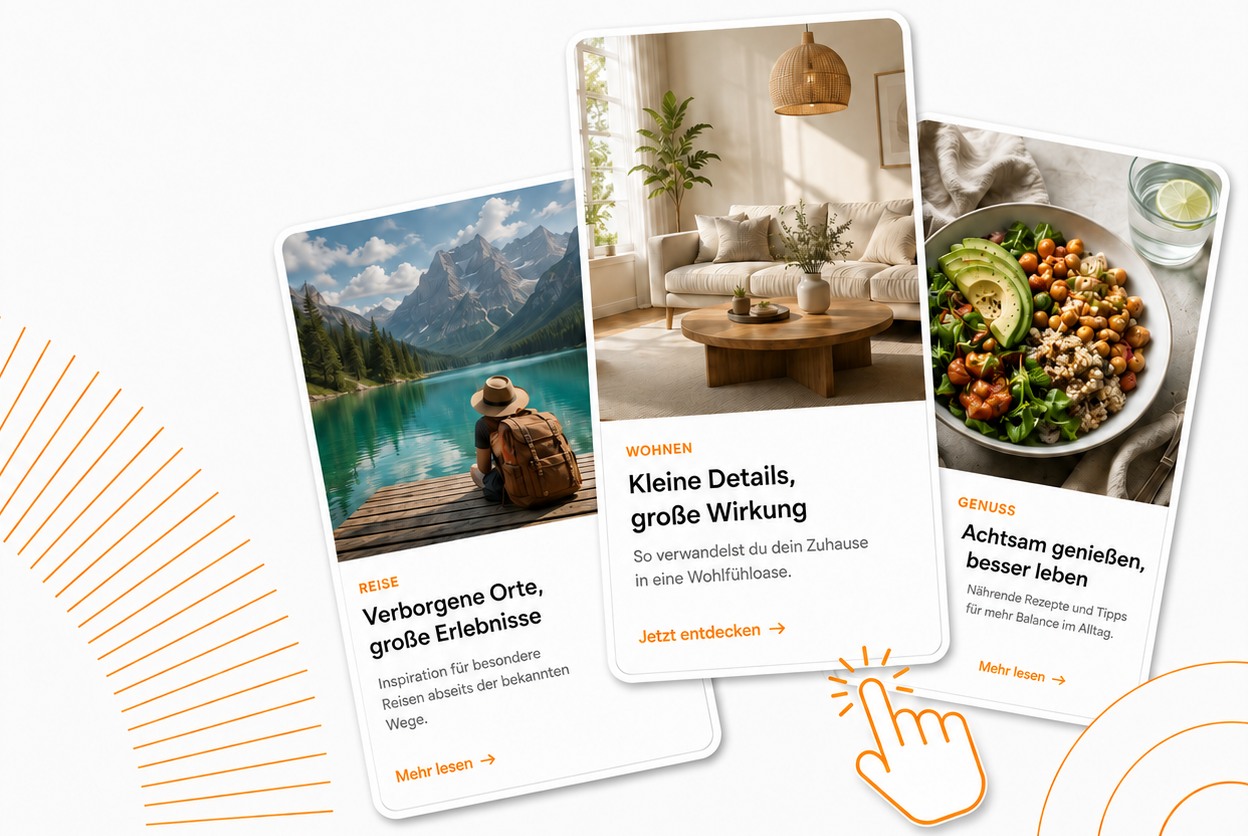 Drei Anzeigen im Karten-Layout, wie sie in einem Empfehlungsblock einer Nachrichtenseite stehen: Über jeder Karte ein Bild, darunter eine kleine orange Dachzeile, eine zweizeilige Überschrift, zwei Zeilen Text und ein Handlungsaufruf. Erste Karte, Dachzeile „Reise“: ein Wanderer mit Hut und Rucksack sitzt auf einem Holzsteg an einem türkisen Bergsee, Überschrift „Verborgene Orte, große Erlebnisse“, darunter „Inspiration für besondere Reisen abseits der bekannten Wege“ und „Mehr lesen“. Zweite Karte, Dachzeile „Wohnen“: ein helles Wohnzimmer mit Sofa, Rattanlampe und Holztisch, Überschrift „Kleine Details, große Wirkung“, darunter „So verwandelst du dein Zuhause in eine Wohlfühloase“ und „Jetzt entdecken“. Dritte Karte, Dachzeile „Genuss“: eine Bowl mit Avocado, Kichererbsen und Salat neben einem Glas Wasser, Überschrift „Achtsam genießen, besser leben“, darunter „Nährende Rezepte und Tipps für mehr Balance im Alltag“ und „Mehr lesen“. Ein Zeigefinger-Symbol deutet auf die mittlere Karte. Der Inhalt der drei Karten ist Musterinhalt, keine echte Kampagne.